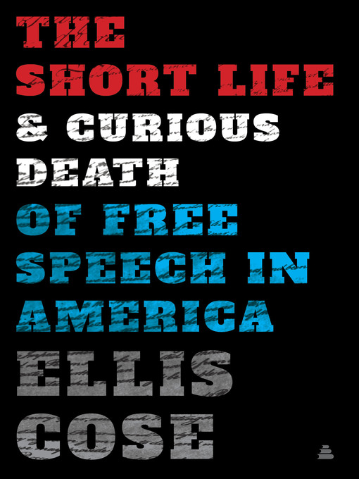 Cover image for The Short Life and Curious Death of Free Speech in America